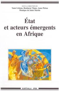 Etat et acteurs émergents en Afrique : démocratie, indocilité et transnationalisation