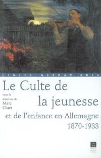 Le culte de la jeunesse et de l'enfance en Allemagne : 1870-1933