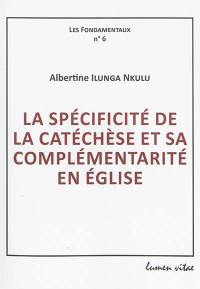 La spécificité de la catéchèse et sa complémentarité en Eglise