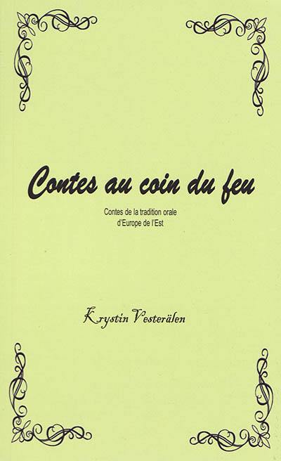 Contes au coin du feu. Contes de la tradition orale d'Europe de l'Est