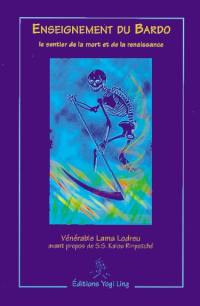 L'enseignement du Bardo : le sentier de la mort et de la renaissance