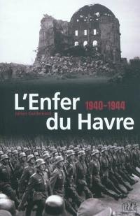 L'enfer du Havre : 1940-1944 : témoignage