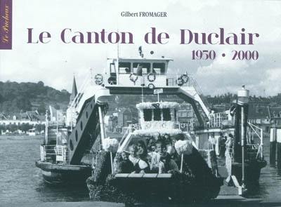 Le canton du Duclair : 1950-2000 : de la photo de reportage de presse à la carte photo ancienne (complément des tomes I et II)