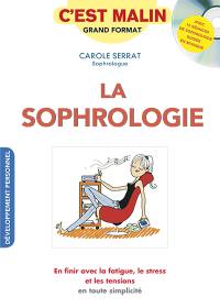 La sophrologie, c'est malin : en finir avec la fatigue, le stress et les tensions en toute simplicité