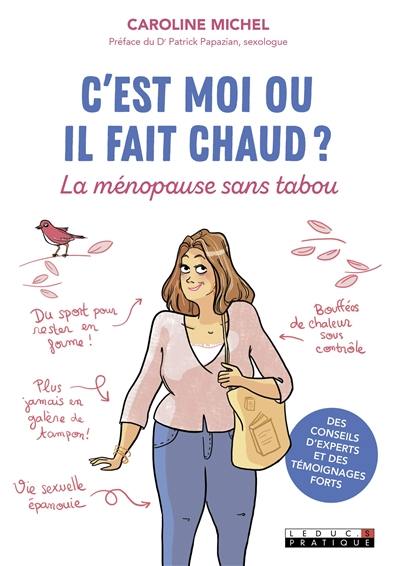 C'est moi ou il fait chaud ? : la ménopause sans tabou