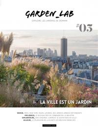 Garden_Lab : explore les jardins de demain, n° 5. La ville est un jardin