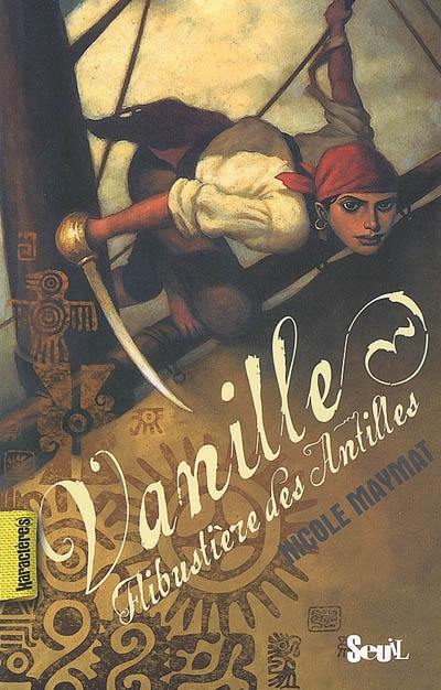 Vanille, flibustière des Antilles ou Le trésor d'Ix Chilam Balam