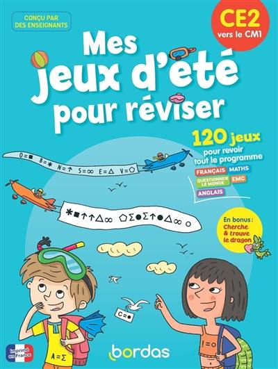 Mes jeux d'été pour réviser : CE2 vers le CM1 : 120 jeux pour revoir tout le programme Mes jeux d'été pour réviser : CE2 vers le CM1 : 120 jeux pour revoir tout le programme