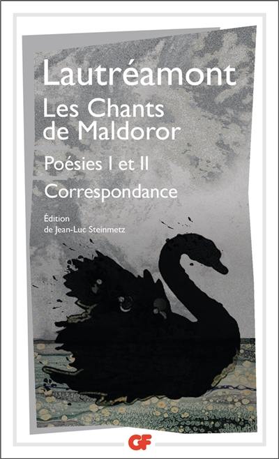 Les chants de Maldoror. Poésies I et II. Correspondance