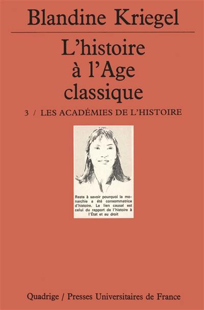 L'histoire à l'âge classique. Vol. 3. Les académies de l'histoire