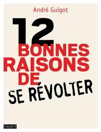 Douze bonnes raisons de se révolter