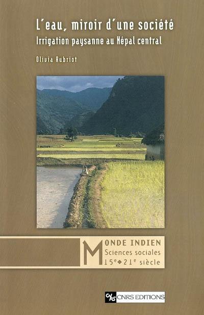 L'eau, miroir d'une société : irrigation paysanne au Népal central