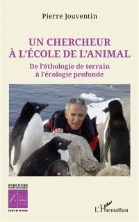 Un chercheur à l'école de l'animal : de l'éthologie de terrain à l'écologie profonde