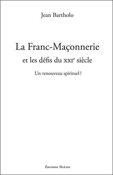 La franc-maçonnerie et les défis du XXIe siècle : un renouveau spirituel ?