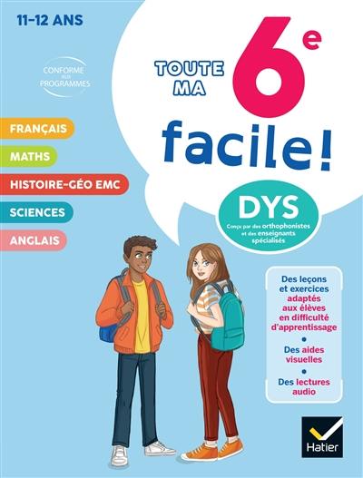 Toute ma 6e facile ! 11-12 ans, dys : conforme aux programmes