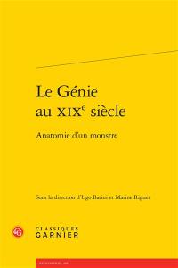 Le génie au XIXe siècle : anatomie d'un monstre