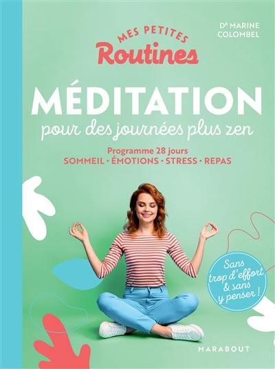 Mes petites routines méditation pour des journées plus zen : programme 28 jours : sommeil, émotions, stress, repas