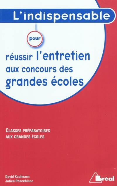 L'indispensable pour réussir l'entretien aux concours des grandes écoles : classes préparatoires aux grandes écoles