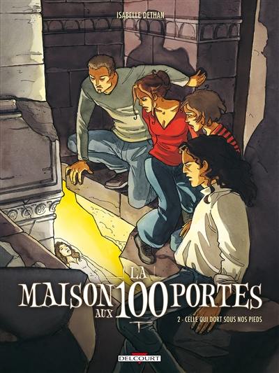 La maison aux 100 portes. Vol. 2. Celle qui dort sous nos pieds