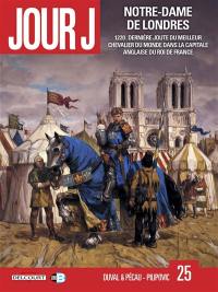 Jour J. Vol. 25. Notre-Dame de Londres : 1220, dernière joute du meilleur chevalier du monde dans la capitale anglaise du roi de France