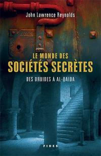 Le monde des sociétés secrètes : des druides à Al Qaida