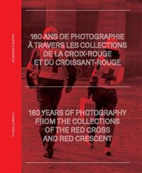 Un monde à guérir : 160 ans de photographie à travers les collections de la Croix-Rouge et du Croissant-Rouge. To heal a world : 160 years of photography from the collections of the Red Cross and Red Crescent : exposition, Arles, Palais de l'Archevêché, du 4 juillet au 25 septembre 2022