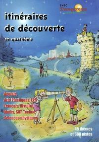 Itinéraires de découverte en quatrième avec Tangente : anglais, arts plastiques, EPS, français, histoire, maths, SVT, techno, sciences physiques : 45 thèmes et 600 pistes