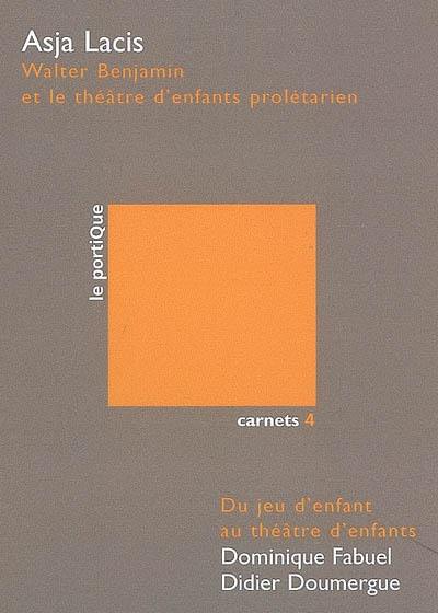 Walter Benjamin et le théâtre d'enfants prolétarien. Du jeu d'enfant au théâtre d'enfants