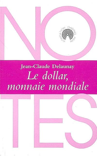 Le dollar, monnaie mondiale