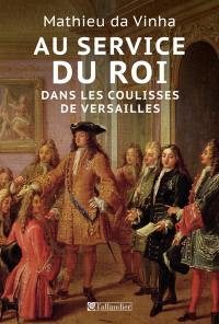 Au service du roi : dans les coulisses de Versailles