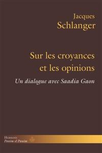 Sur les croyances et les opinions : un dialogue avec Saadia Gaon