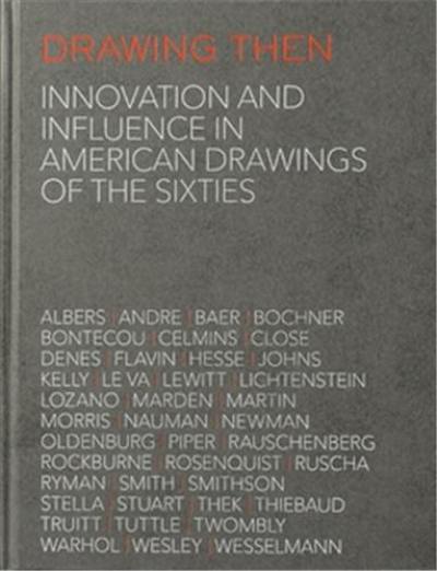 Drawing Then : Innovation and Influence in American Drawings of the Sixties