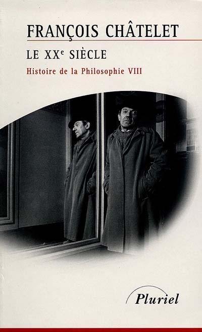 Histoire de la philosophie, idées, doctrines. Vol. 8. Le XXe siècle