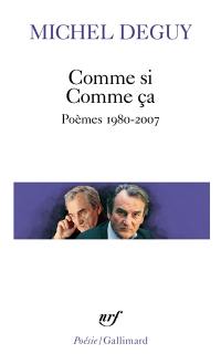 Comme si, comme ça : poèmes 1980-2007