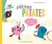 Les Petites Patates. Vol. 1. Je vais le dire !