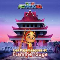 Pyjamasques. Vol. 23. Les Pyjamasques et Flamme rouge