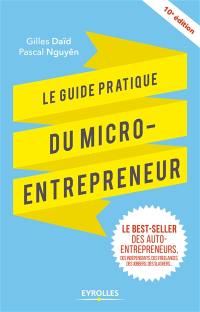 Le guide pratique du micro-entrepreneur : le best-seller des auto-entrepreneurs, des indépendants, des freelances, des jobbers, des slashers...