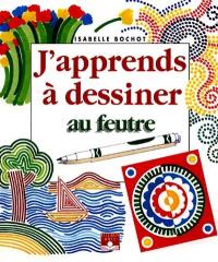 J'apprends à dessiner au feutre