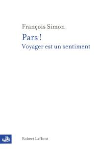 Pars ! : voyager est un sentiment