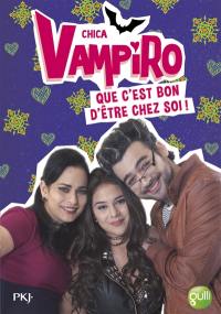 Chica vampiro. Vol. 16. Que c'est bon d'être chez soi !