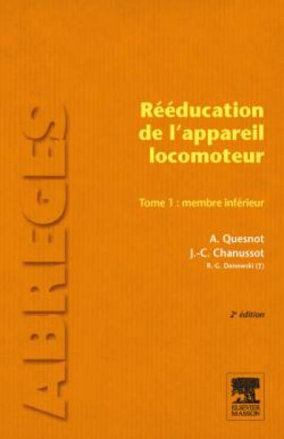 Rééducation de l'appareil locomoteur. Vol. 1. Membre inférieur