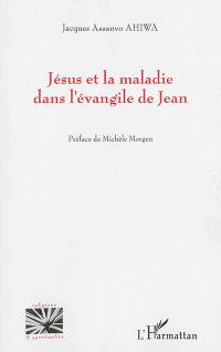 Jésus et la maladie dans l'Evangile de Jean