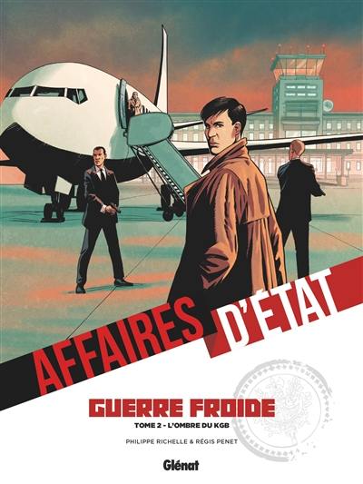 Affaires d'Etat. Guerre froide. Vol. 2. L'ombre du KGB