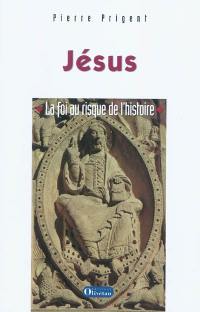 Jésus, la foi au risque de l'histoire