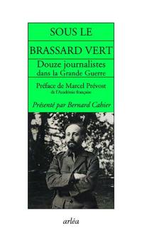 Sous le brassard vert : douze journalistes dans la Grande Guerre