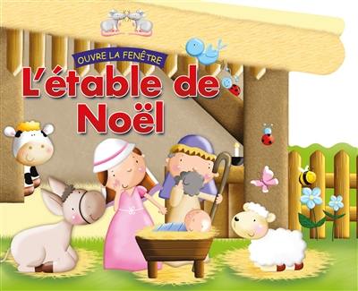 Ouvre la fenêtre. L'étable de Noël