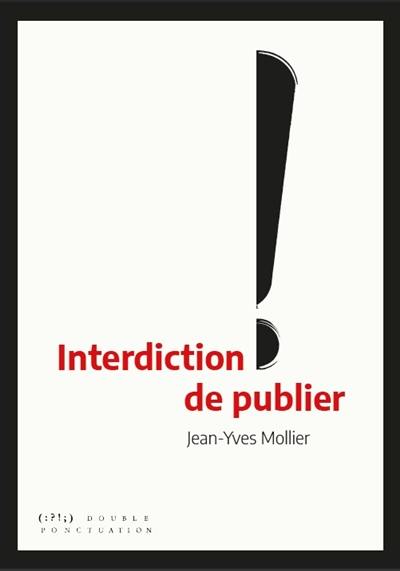 Interdiction de publier : la censure d'hier à aujourd'hui