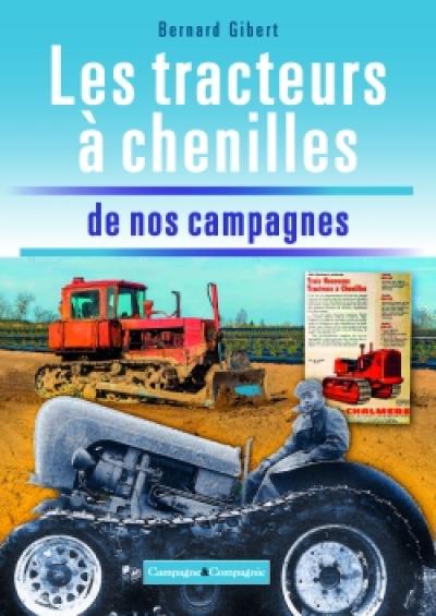 Les tracteurs à chenilles. A la conquête des fermes françaises : 1915-1975 Les tracteurs à chenilles. A la conquête des fermes françaises : 1915-1975