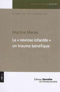 La névrose infantile, un trauma bénéfique : étude de psychanalyse