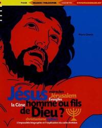 Jésus, homme ou fils de Dieu ?